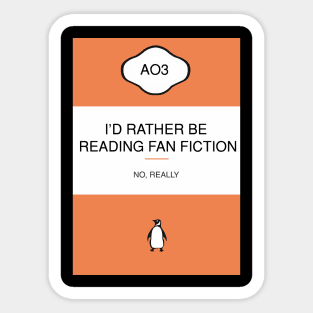 I'D RATHER BE READING FAN FICTION Sticker